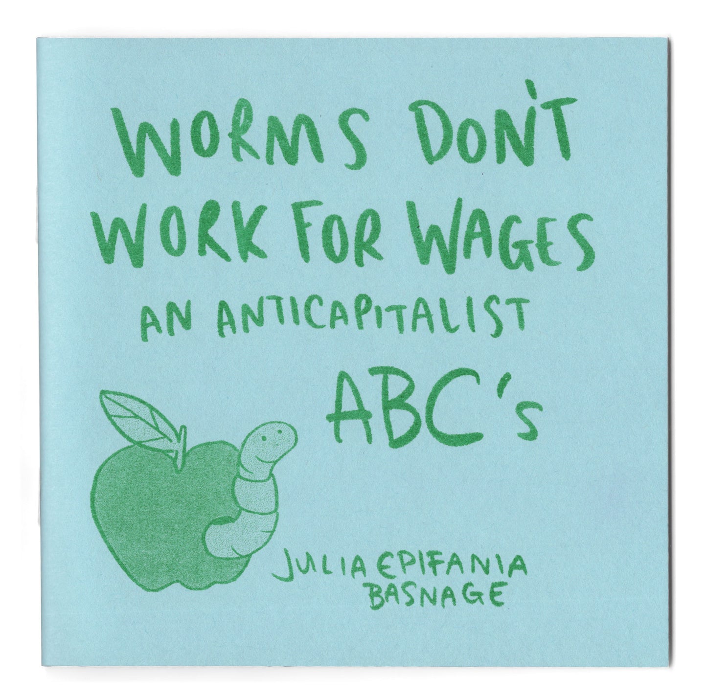 Worms Don't Work for Wages; An Anticapitalist ABC's